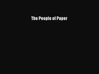 Download The People of Paper PDF – Read Online Instantly 📖