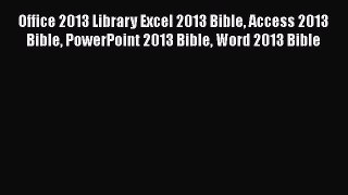 [PDF] Office 2013 Library Excel 2013 Bible Access 2013 Bible PowerPoint 2013 Bible Word 2013