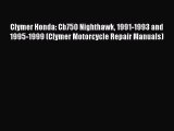 Download Clymer Honda: Cb750 Nighthawk 1991-1993 and 1995-1999 (Clymer Motorcycle Repair Manuals)
