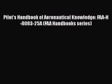 Download Pilot's Handbook of Aeronautical Knowledge: FAA-H-8083-25A (FAA Handbooks series)