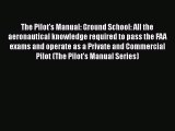 PDF The Pilot's Manual: Ground School: All the aeronautical knowledge required to pass the