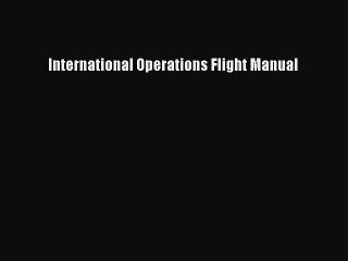 Download International Operations Flight Manual Free Books