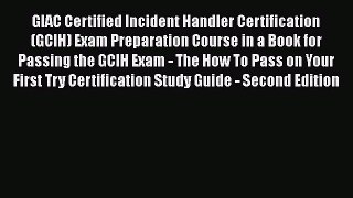 [PDF] GIAC Certified Incident Handler Certification (GCIH) Exam Preparation Course in a Book