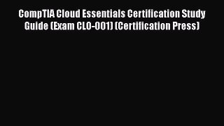 [PDF] CompTIA Cloud Essentials Certification Study Guide (Exam CLO-001) (Certification Press)