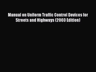 PDF Manual on Uniform Traffic Control Devices for Streets and Highways (2003 Edition)  EBook