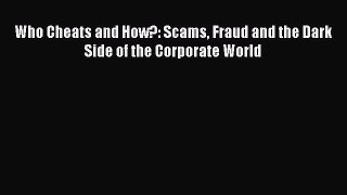 PDF Who Cheats and How?: Scams Fraud and the Dark Side of the Corporate World Free Books
