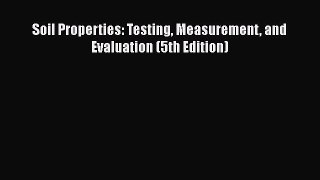Read Soil Properties: Testing Measurement and Evaluation (5th Edition) Ebook Free