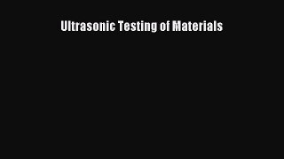 Read Ultrasonic Testing of Materials Ebook Free
