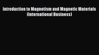 Read Introduction to Magnetism and Magnetic Materials (International Business) PDF Free