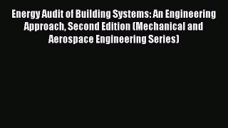 Download Energy Audit of Building Systems: An Engineering Approach Second Edition (Mechanical