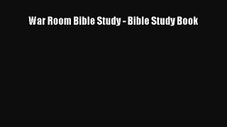 [Download PDF] War Room Bible Study - Bible Study Book Ebook Online