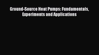 Download Ground-Source Heat Pumps: Fundamentals Experiments and Applications  EBook