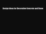 Read Design Ideas for Decorative Concrete and Stone Ebook Free