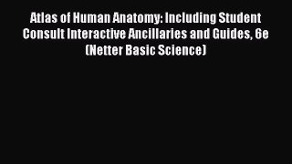 [Download PDF] Atlas of Human Anatomy: Including Student Consult Interactive Ancillaries and