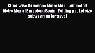 PDF Streetwise Barcelona Metro Map - Laminated Metro Map of Barcelona Spain - Folding pocket