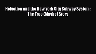 PDF Helvetica and the New York City Subway System: The True (Maybe) Story  EBook