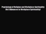 Download Psychology of Religion and Workplace Spirituality (Hc) (Advances in Workplace Spirituality)