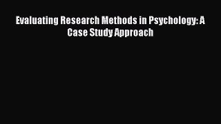 PDF Evaluating Research Methods in Psychology: A Case Study Approach PDF Book Free