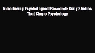 Download Introducing Psychological Research: Sixty Studies That Shape Psychology Free Books