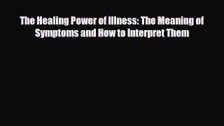 Read ‪The Healing Power of Illness: The Meaning of Symptoms and How to Interpret Them‬ PDF