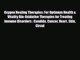 Read ‪Oxygen Healing Therapies: For Optimum Health & Vitality Bio-Oxidative Therapies for Treating‬