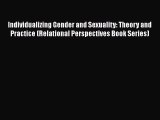 PDF Individualizing Gender and Sexuality: Theory and Practice (Relational Perspectives Book