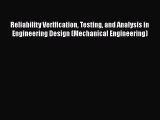 Read Reliability Verification Testing and Analysis in Engineering Design (Mechanical Engineering)