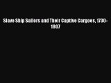Download Slave Ship Sailors and Their Captive Cargoes 1730-1807 Free Books