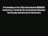Download Proceedings of the 35th International MATADOR Conference: Formerly The International