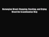 [Download PDF] Norwegian Wood: Chopping Stacking and Drying Wood the Scandinavian Way Ebook