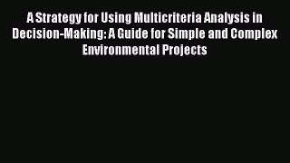 [PDF] A Strategy for Using Multicriteria Analysis in Decision-Making: A Guide for Simple and