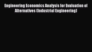 [PDF] Engineering Economics Analysis for Evaluation of Alternatives (Industrial Engineering)