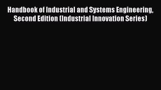 Download Handbook of Industrial and Systems Engineering Second Edition (Industrial Innovation