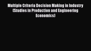 [PDF] Multiple Criteria Decision Making in Industry (Studies in Production and Engineering