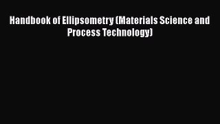 Download Handbook of Ellipsometry (Materials Science and Process Technology) PDF Free