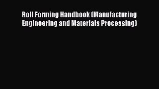 Download Roll Forming Handbook (Manufacturing Engineering and Materials Processing) Ebook Free