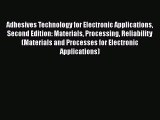 Download Adhesives Technology for Electronic Applications Second Edition: Materials Processing
