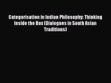Read Categorisation in Indian Philosophy: Thinking Inside the Box (Dialogues in South Asian