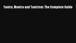 Read Yantra Mantra and Tantrism: The Complete Guide PDF Online