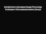 PDF Introduction to Document Image Processing Techniques (Telecommunications Library)  Read