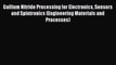 Read Gallium Nitride Processing for Electronics Sensors and Spintronics (Engineering Materials