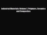 Download Industrial Materials: Volume 2 Polymers Ceramics and Composites Ebook Online