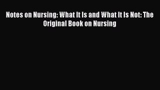 Read Notes on Nursing: What It Is and What It Is Not: The Original Book on Nursing Ebook Free