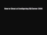 [PDF] How to Cheat at Configuring ISA Server 2004 [Download] Online