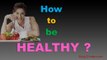 10 Tips for Healthy Lifestyle & Healthy Living- How to be Healthy