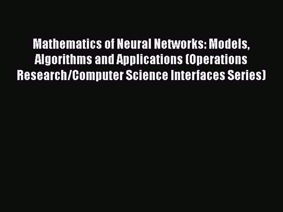 PDF Mathematics of Neural Networks: Models Algorithms and Applications (Operations Research/Computer