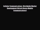 Download Cellular Communications: Worldwide Market Development (Artech House Mobile Communications)