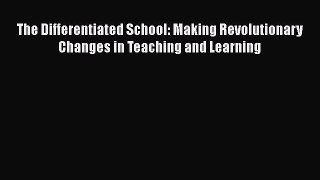 Read The Differentiated School: Making Revolutionary Changes in Teaching and Learning Ebook