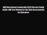 Read OAE Educational Leadership (015) Secrets Study Guide: OAE Test Review for the Ohio Assessments