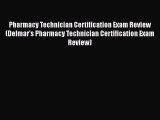 Read Pharmacy Technician Certification Exam Review (Delmar's Pharmacy Technician Certification